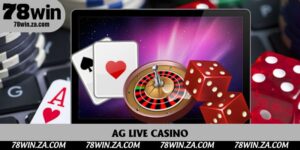 AG Live Casino Là Gì? Trải Nghiệm Đích Thực Tại 78win