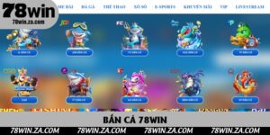 Bắn Cá 78Win - Khám Phá Sân Chơi Săn Thưởng Hấp Dẫn Nhất