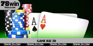 Game Bài 3D Tại 78win: Trải Nghiệm Giải Trí Đỉnh Cao