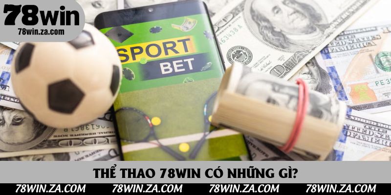 Thể Thao 78Win: Đa Dạng Các Bộ Môn Cá Cược Nhất 2025 1 Thể Thao 78Win: Sảnh Giải Trí Đỉnh Cao Số 1 Thị Trường 2025